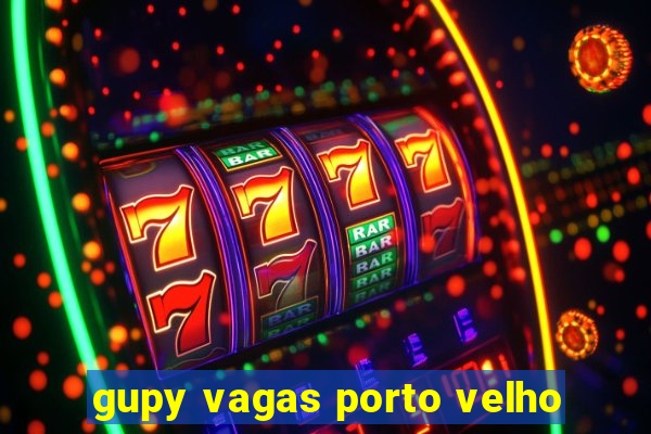 gupy vagas porto velho